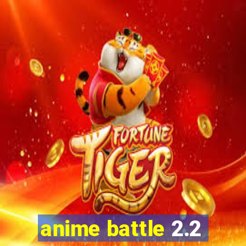 anime battle 2.2